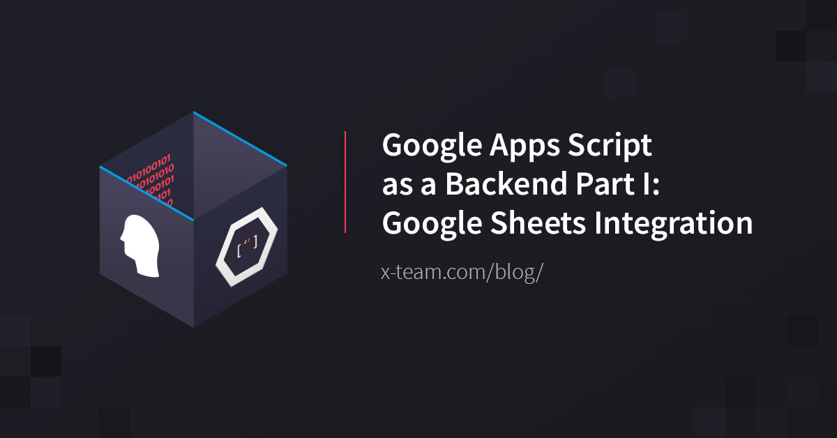 Google Apps Script as a Backend Part I: Google Sheets Integration image