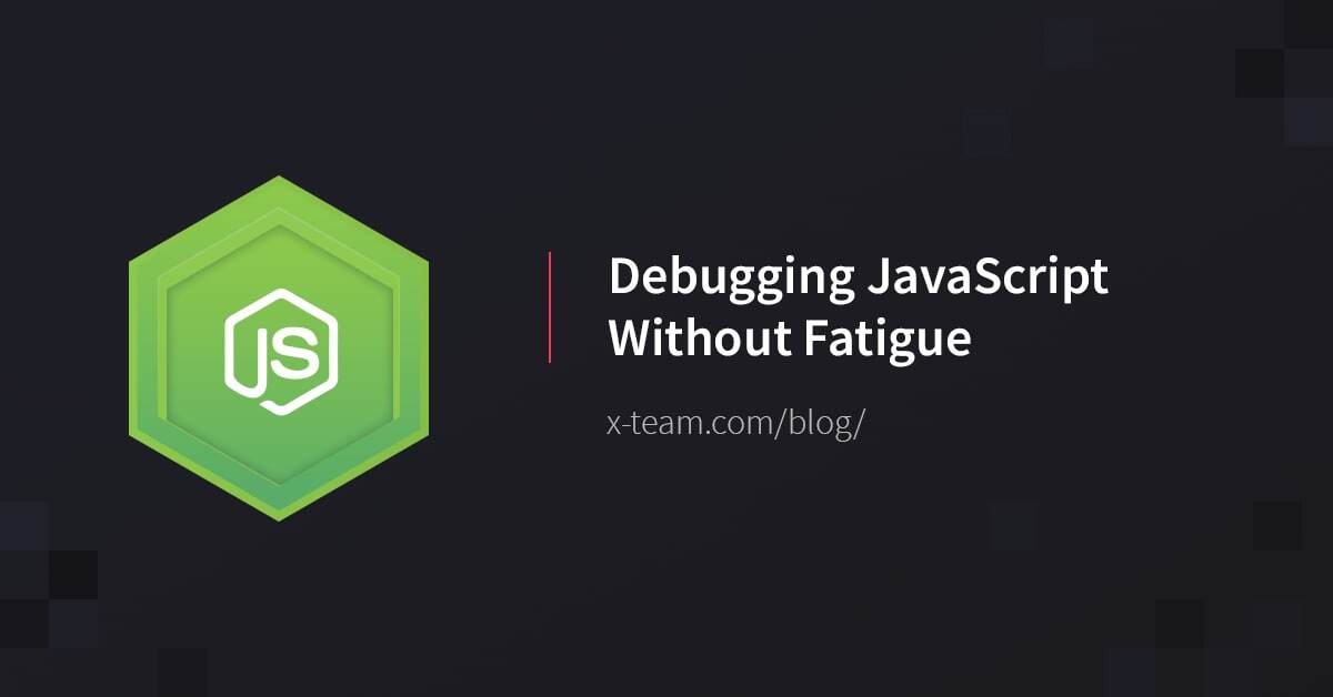 Debugging JavaScript Without Fatigue image