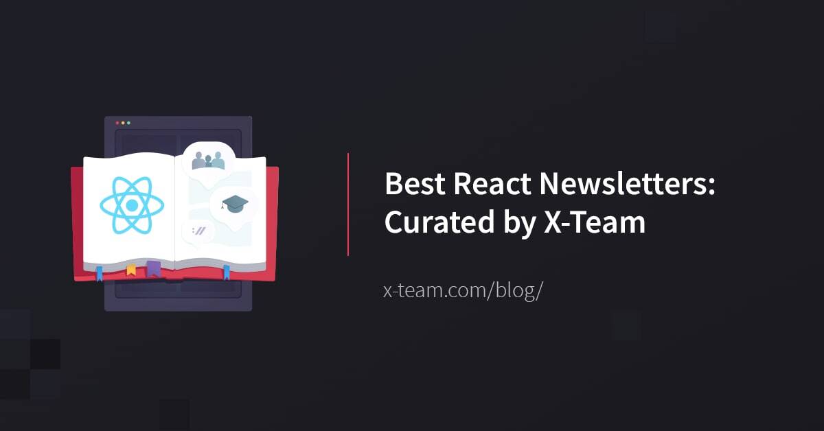 Best React Newsletters: Curated by X-Team image