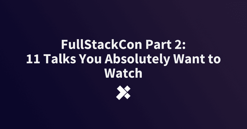 FullStackCon Part 2: 11 Talks You Absolutely Want to Watch image