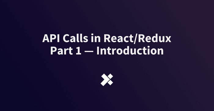 API Calls in React/Redux Part 1 — Introduction image